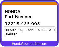 HONDA NOS OEM BEARING A, CRANKSHAFT (BLACK) (DAIDO) - 13315-425-003>
	
<div itemprop=